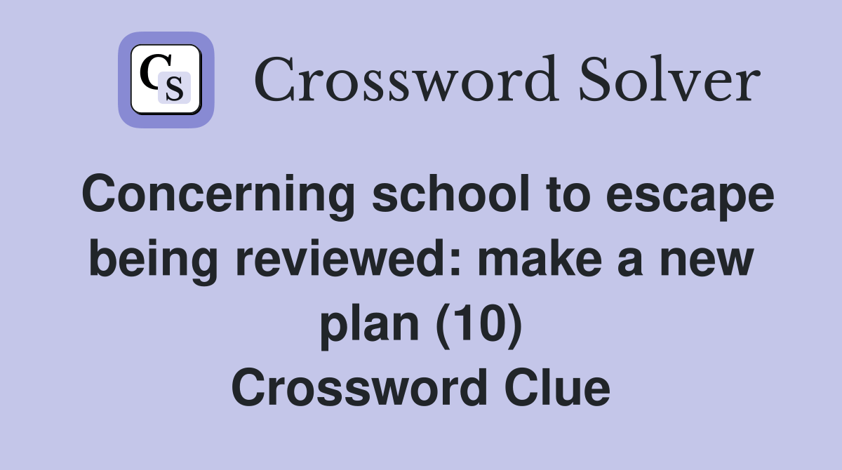 Concerning school to escape being reviewed: make a new plan (10